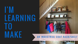 Today I'm learning to make an industrial coat rack/shelf.